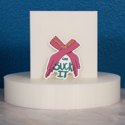 Trauma Invalidators Can Suck It Sticker
