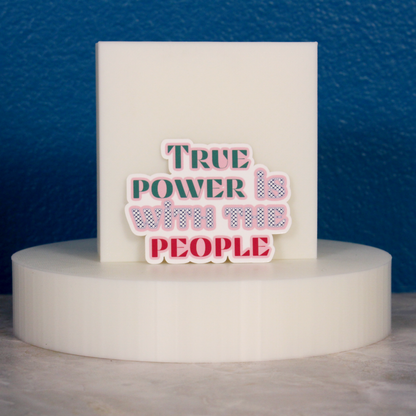 True Power Is With The People Sticker