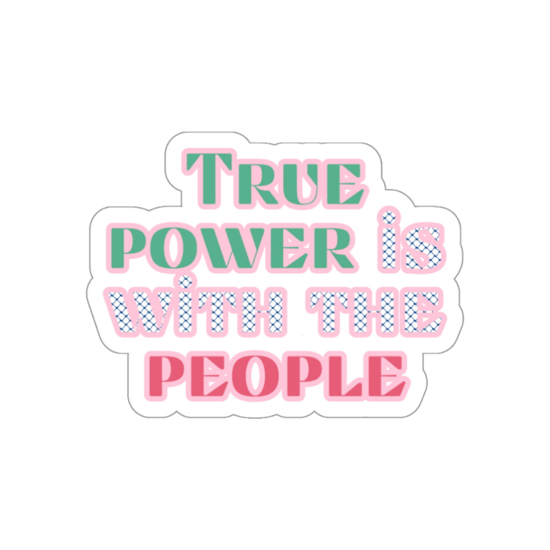 True Power Is With The People Sticker