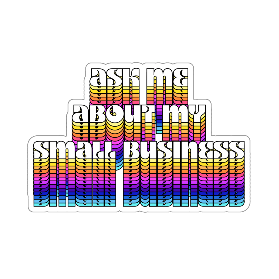 Ask Me About My Small Business Sticker